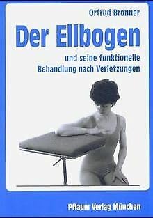Der Ellbogen und seine funktionelle Behandlung nach Verletzungen (Pflaum Physiotherapie) Medicine