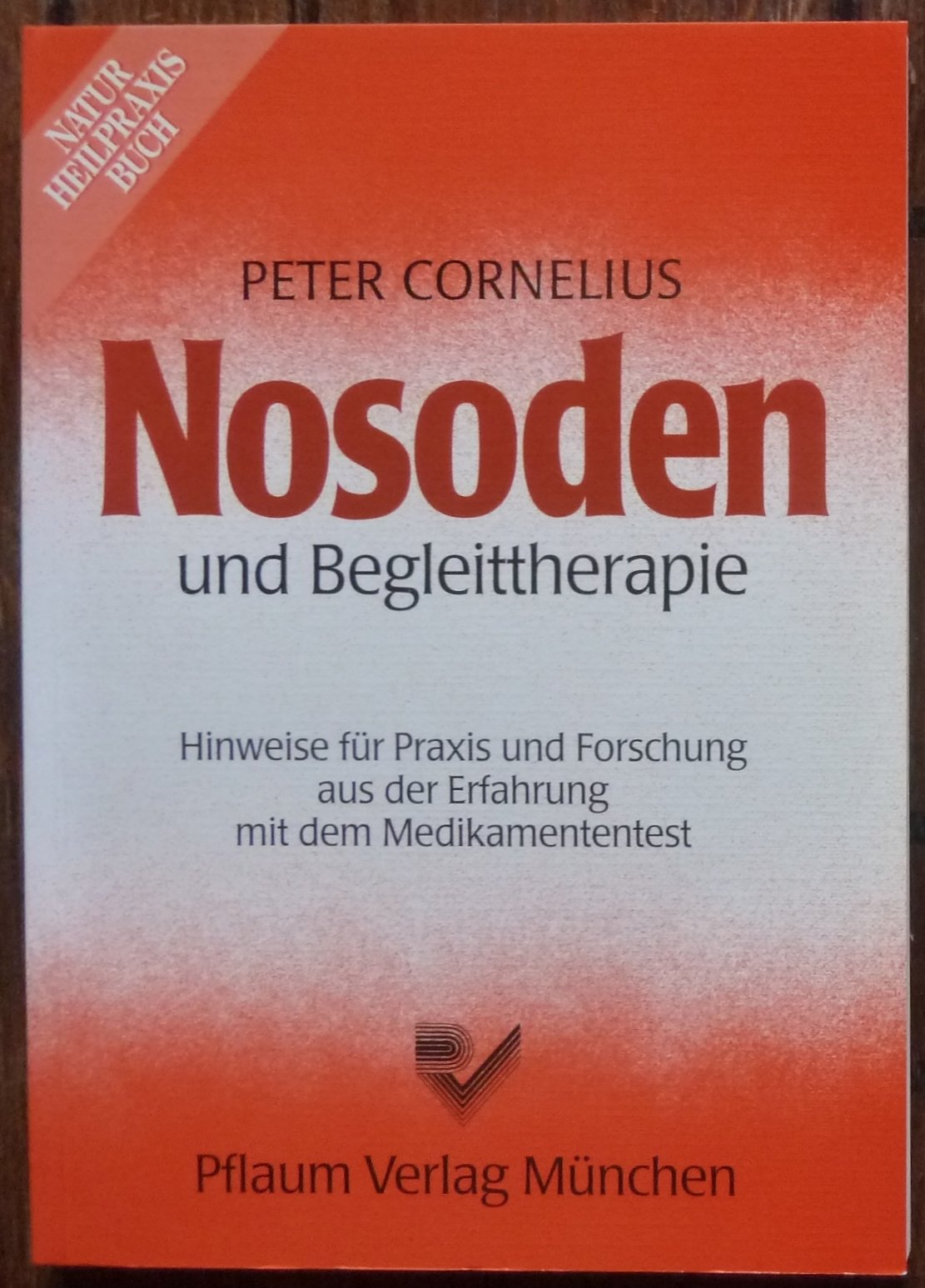 Nosoden und Begleittherapie: Hinweise für Praxis und Forschung aus der Erfahrung mit dem Medikamententest - Cornelius, Peter book