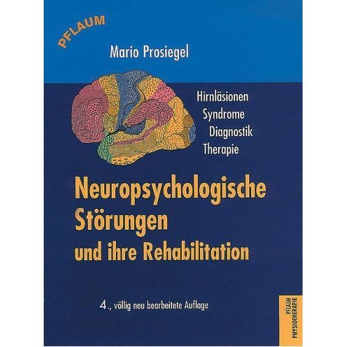 Neuropsychologische Störungen und ihre Rehabilitation: Hirnläsionen - Syndrome - Diagnostik - Therapie (Pflaum Physiotherapie) Medicine