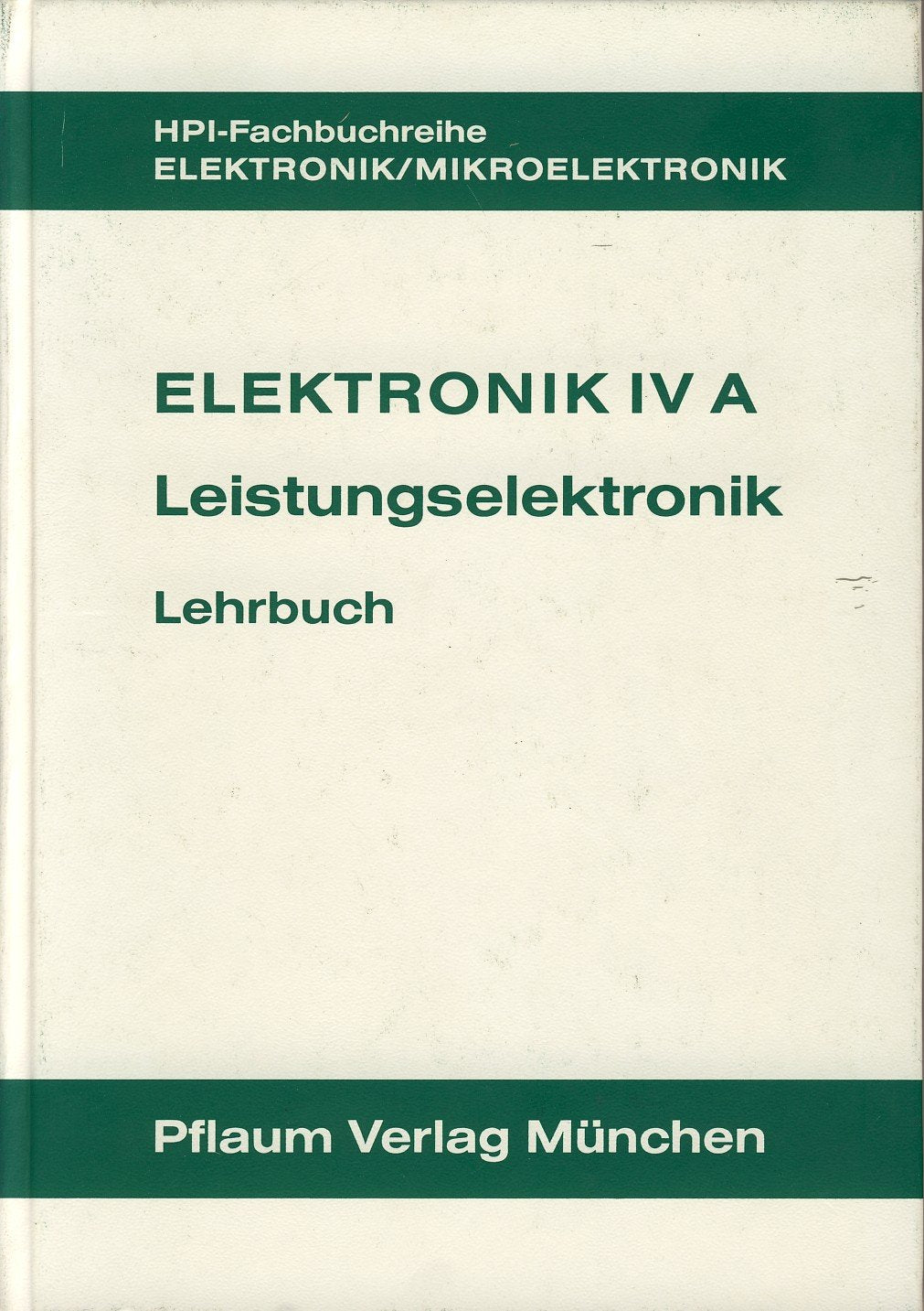 Elektronik IV A. Leistungselektronik: Elektronik 4 A, Leistungselektronik, Lehrbuch Study Guides