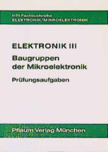 Elektronik 3, Baugruppen der Mikroelektronik, Prüfungsaufgaben (Elektronik III. Baugruppen der Mikroelektronik) Business, Finance & Career