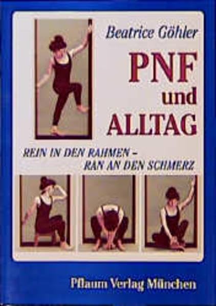 PNF und Alltag: Rein in den Rahmen - ran an den Schmerz (Pflaum Physiotherapie) Books