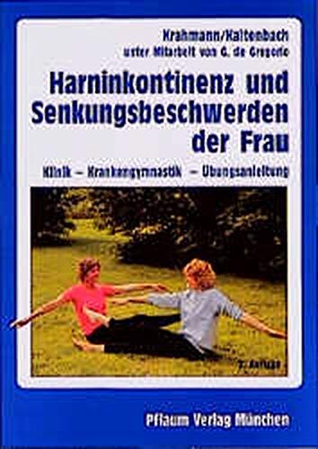Harninkontinenz und Senkungsbeschwerden der Frau: Klinik - Krankengymnastik - Übungsanleitung (Pflaum Physiotherapie) Medicine