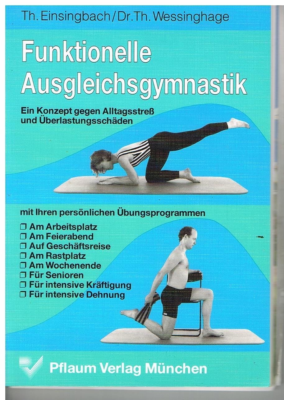 Funktionelle Ausgleichsgymnastik: Ein Konzept gegen Alltagsstress und Überlastungsschäden (Pflaum Physiotherapie) Health, Nutrition & Fitness
