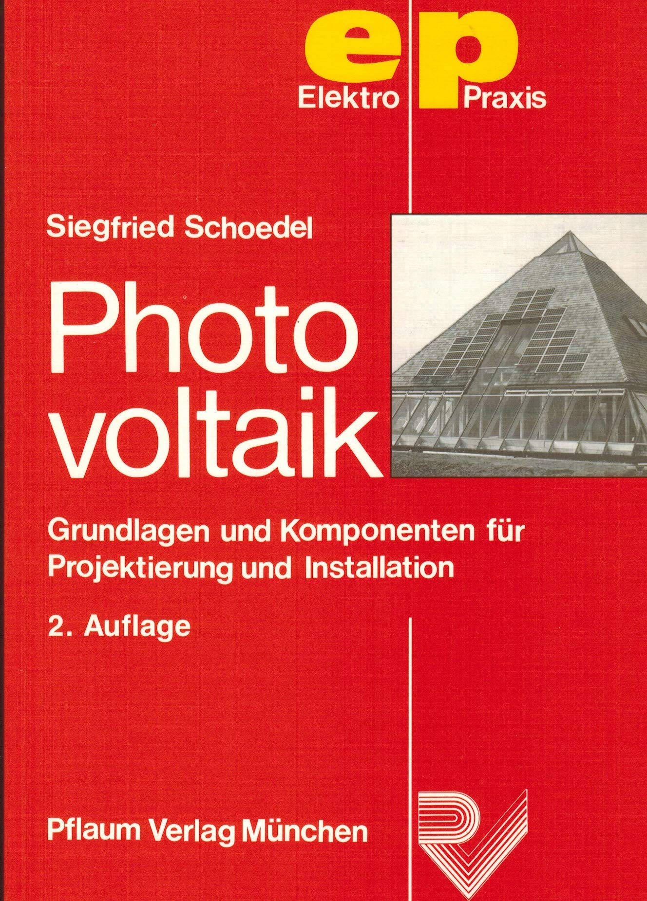 Photovoltaik: Grundlagen und Komponenten für Projektierung und Installation (Elektro-Praxis) Business & Technology