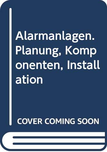 Alarmanlagen: Planung, Komponenten, Installation (Elektro-Praxis) Business & Technology