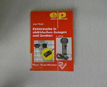 Fehlersuche in elektrischen Anlagen und Geräten (Elektro-Praxis) Business & Technology