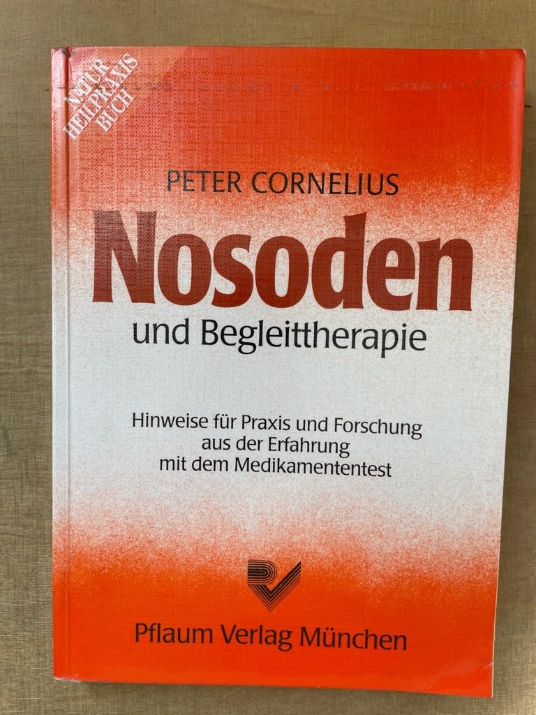 Nosoden und Begleittherapie: Hinweise für Praxis und Forschung aus der Erfahrung mit dem Medikamententest (Naturheilpraxis Bücher) Medicine