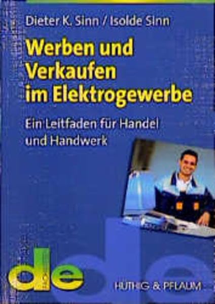 Werben und Verkaufen im Elektrogewerbe: Ein Leitfaden für Handel und Handwerk Business, Finance & Career