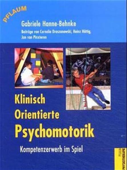 Klinisch orientierte Psychomotorik: Kompetenzerwerb im Spiel (Pflaum Physiotherapie) Medicine