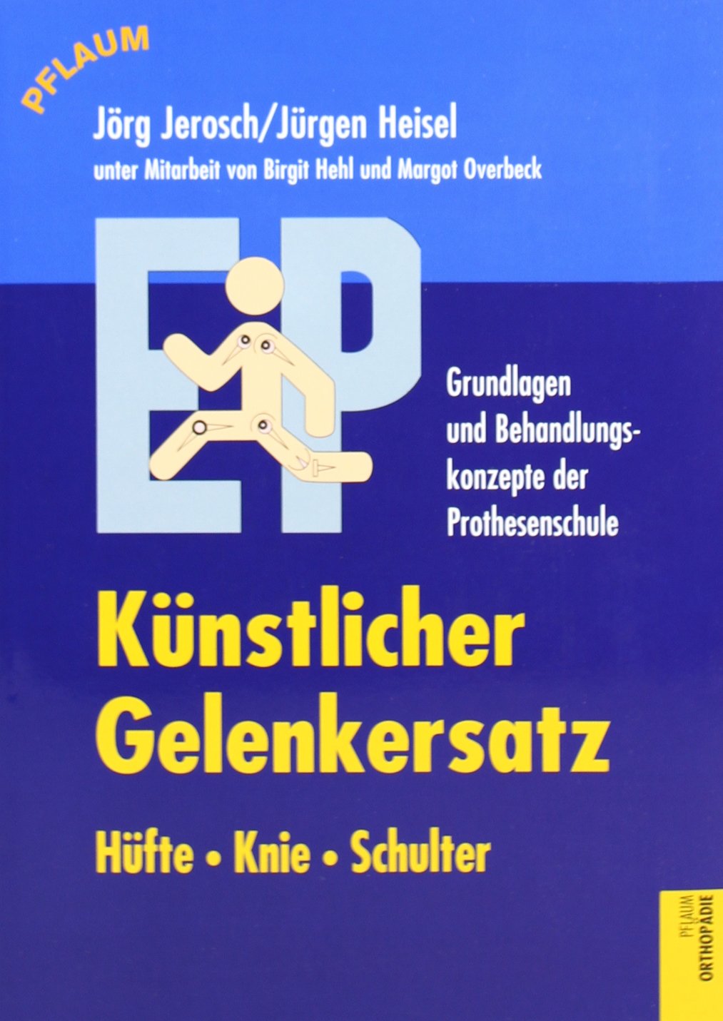 Künstlicher Gelenkersatz: Hüfte, Knie, Schulter: Grundlagen und Behandlungskonzepte der Prothesenschule (Pflaum Physiotherapie) Medicine