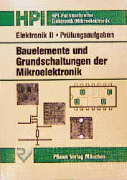 Elektronik 2. Bauelemente und Grundschaltungen der Mikroelektronik. Prüfungsaufgaben Business, Finance & Career Books