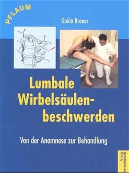 Lumbale Wirbelsäulenbeschwerden: Von der Anamnese zur Behandlung (Pflaum Physiotherapie) Medicine