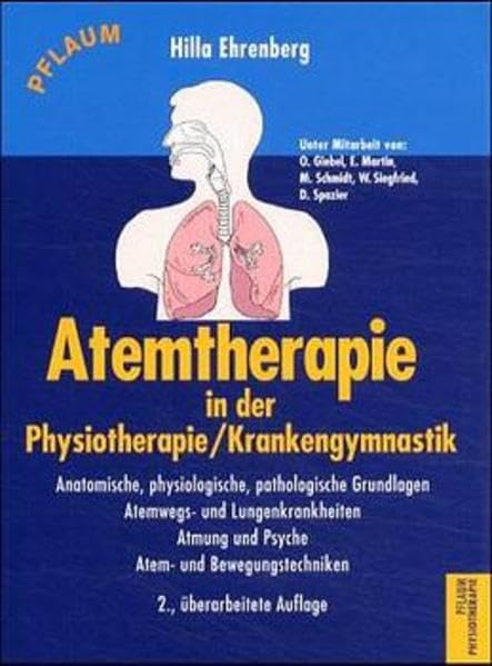 Atemtherapie in der Physiotherapie /Krankengymnastik: Anatomische, pathologische Grundlagen, Atemwegs- und Lungenerkrankungen, Atmung und Psyche, Atem- und Bewegungstechniken (Pflaum Physiotherapie) Medicine