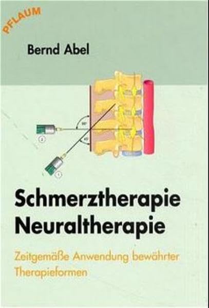 Schmerztherapie /Neuraltherapie: Zeitgemässe Anwendung bewährter Therapieformen: Zeitgemäße Anwendung bewährter Therapieformen Medicine