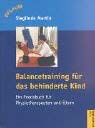 Balancetraining für das behinderte Kind: Ein Praxisbuch für Physiotherapeuten und Eltern (Pflaum Physiotherapie) Medicine