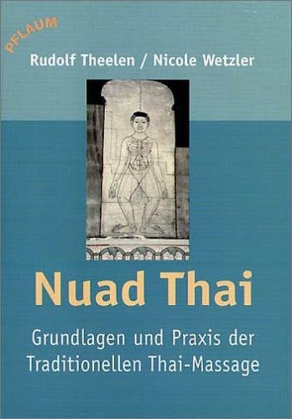 Nuad Thai: Grundlagen und Praxis der traditionellen Thai-Massage Medicine