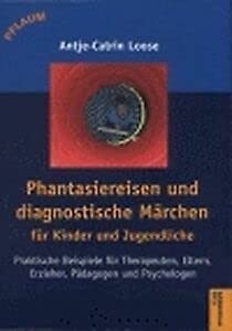 Phantasiereisen und diagnostische Märchen für Kinder und Jugendliche: Praktische Beispiele für Therapeuten, Eltern, Erzieher, Pädagogen und Psychologen (Pflaum Physiotherapie) Medicine