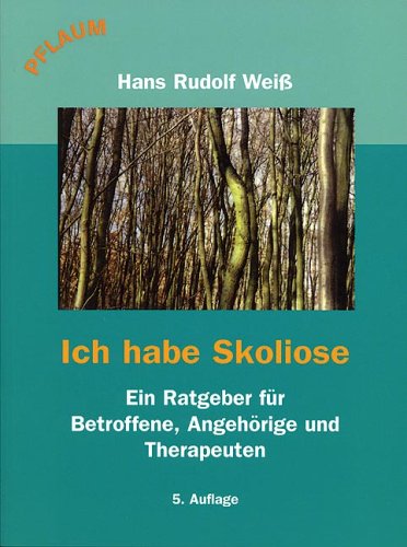Ich habe Skoliose: Ein Ratgeber für Betroffene, Angehörige und Therapeuten Medicine