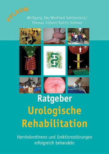 Urologische Rehabilitation - Ratgeber: Harninkontinenz und Erektionsstörungen erfolgreich behandeln Health, Nutrition & Fitness