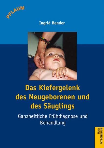 Das Kiefergelenk des Neugeborenen und des Säuglings: Ganzheitliche Frühdiagnose und Behandlung Medicine