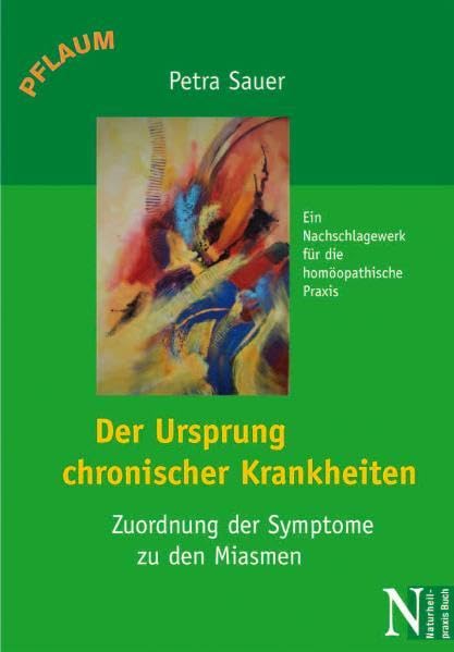 Der Ursprung chronischer Krankheiten: Zuordnung der Symptome zu den Miasmen book