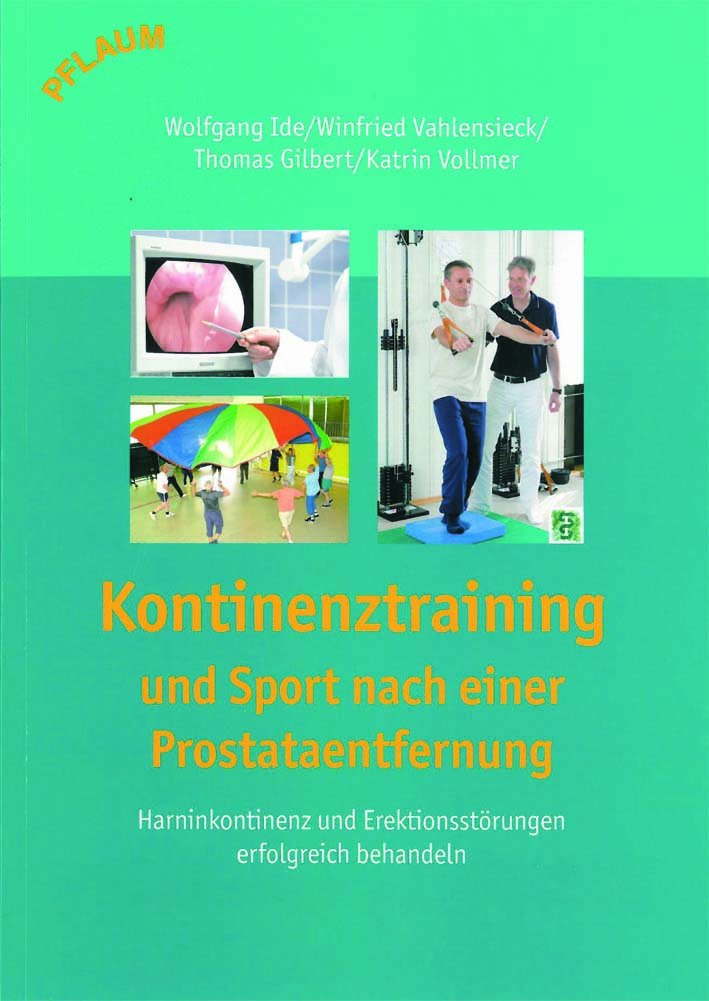 Kontinenztraining und Sport mach einer Prostataentfernung: Harninkontinenz und Erektionsstörungen erfolgreich behandeln Health, Nutrition & Fitness