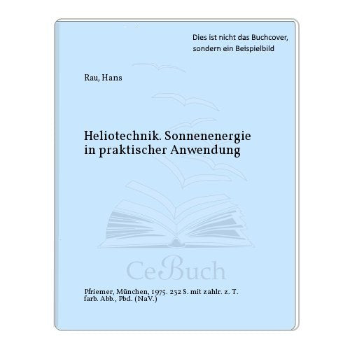 Heliotechnik. Sonnenenergie in praktischer Anwendung Business & Technology