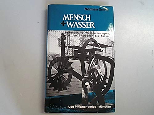 Mensch und Wasser. Bewässerung - Wasserversorgung. Von den Pharaonen bis Assuan. Books