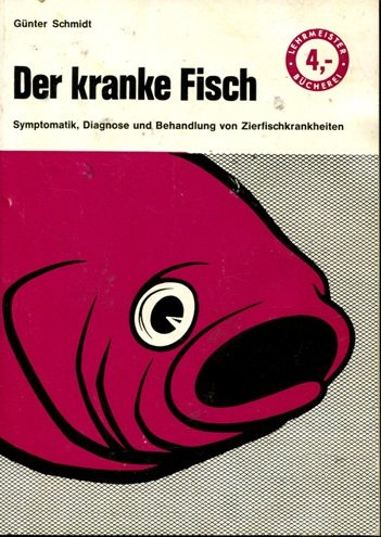 Der kranke Fisch. Symptomatik, Diagnose und Behandlung von Zierfischkrankheiten. Medicine