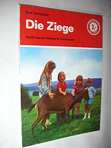 Die Ziege. Nutzbringende Haltung im Kleinbetrieb. Books