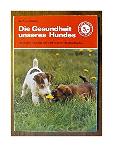 Die Gesundheit unseres Hundes. Praktische Hinweise zur Vorbeugung von Krankheiten. Medicine
