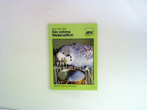 Der zahme Wellensittich (7099 169). Eigenart, Haltung, Zähmung. Books