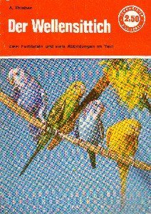 Der Wellensittich : seine Haltung, Pflege u. Zucht ; mit 2 Farbtaf. u. 15 Abb. im Text,Albrecht Thiebes. Neu bearb. von Georg A. Radtke Books
