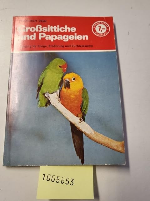 Großsittiche und Papageien (6610 978). Anleitung für Pflege, Ernährung und Zuchtversuche. Natural Sciences