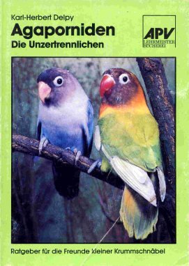 Agaporniden. Die Unzertrennlichen. Ein Ratgeber für die Freunde kleiner Krummschnäbel. Books