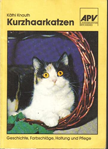 Kurzhaarkatzen. Geschichte, Farbvarianten, Haltung und Pflege. Books