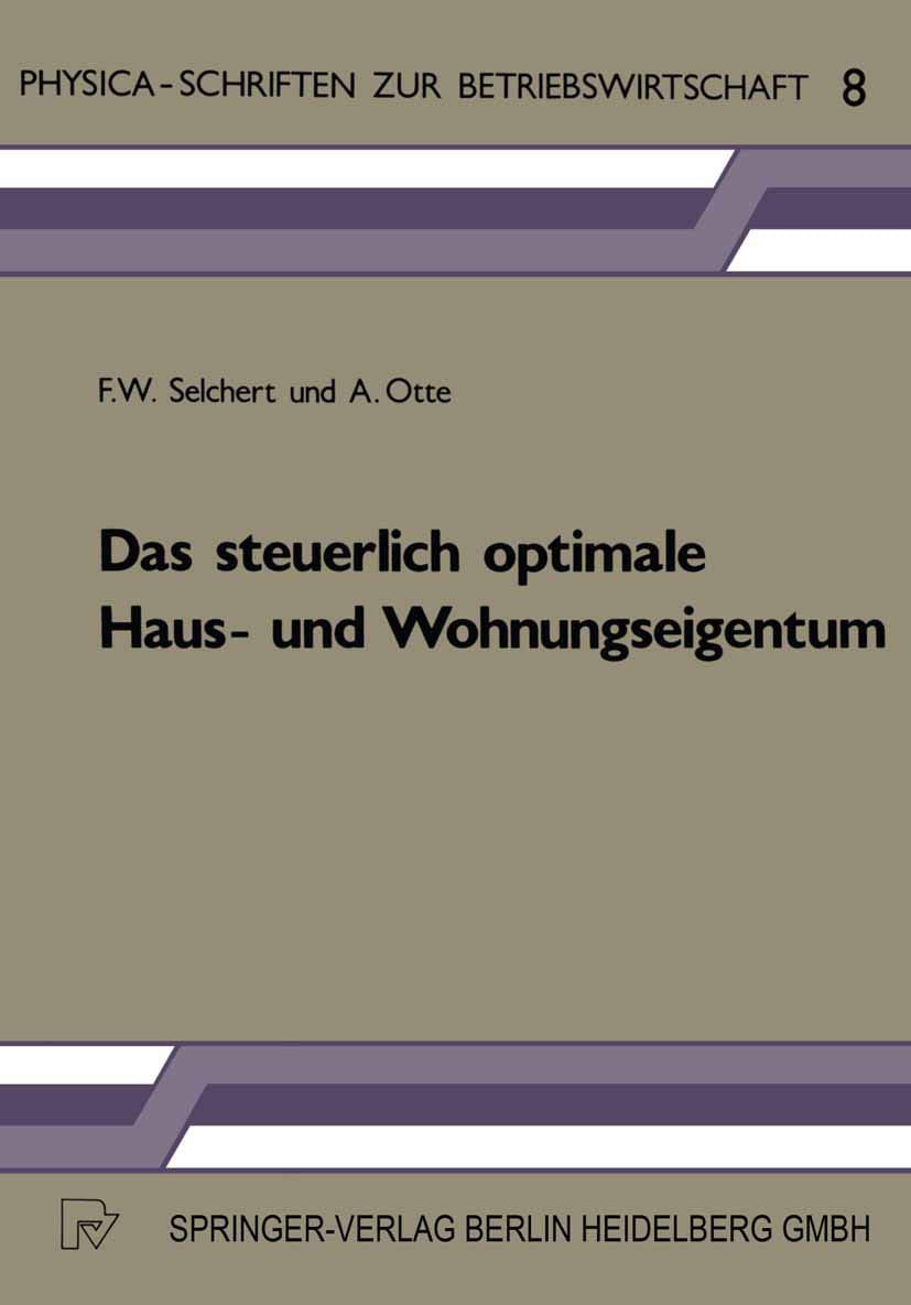 Das steuerlich optimale Haus- und Wohnungseigentum (Physica-Schriften zur Betriebswirtschaft, 8, Band 8) Law