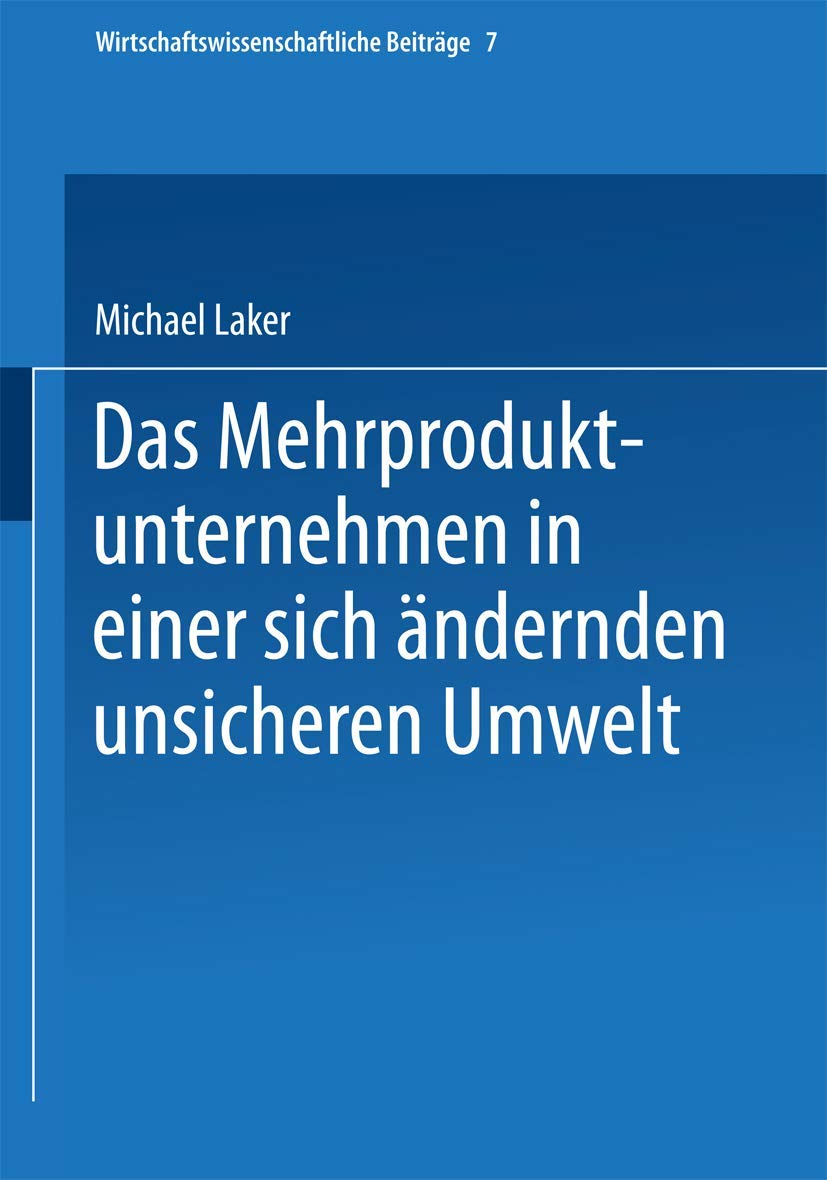 Das Mehrproduktunternehmen in einer sich ändernden unsicheren Umwelt (Wirtschaftswissenschaftliche Beiträge) (German Edition) (Wirtschaftswissenschaftliche Beiträge, 7, Band 7) Law