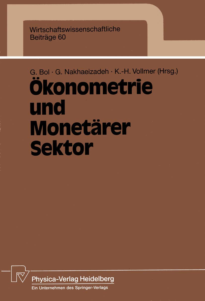 Ökonometrie und Monetärer Sektor: Ergebnisse des 3. Karlsruher Ökonometrie-Workshops (Wirtschaftswissenschaftliche Beiträge, 60, Band 60) Law