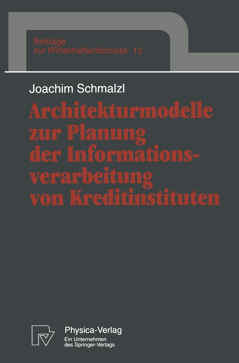 Architekturmodelle zur Planung der Informationsverarbeitung von Kreditinstituten (Beiträge zur Wirtschaftsinformatik, Band 13) Law