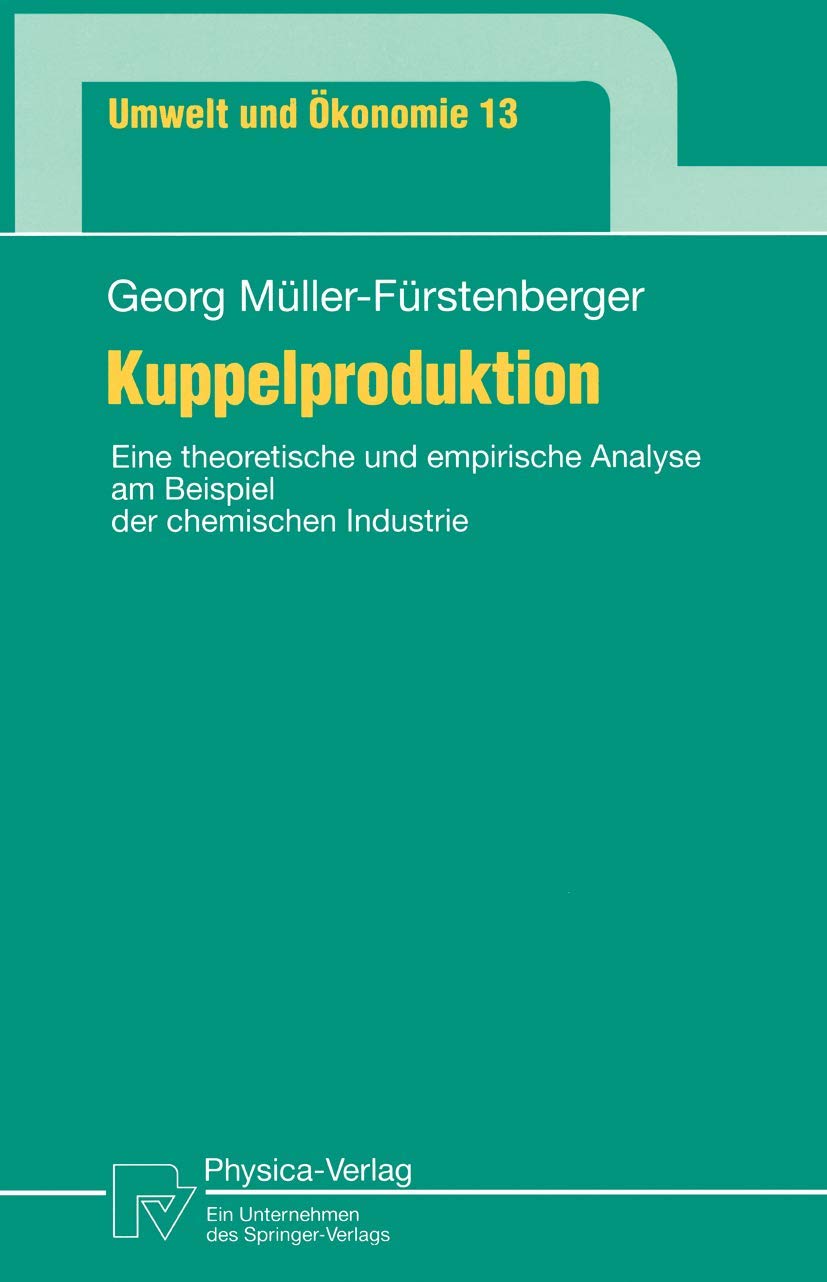 Kuppelproduktion. Eine theoretische und empirische Analyse am Beispiel der chemischen Industrie (Umwelt und Ökonomie Bd. 13) (Umwelt und Ökonomie, 13, Band 13) Law