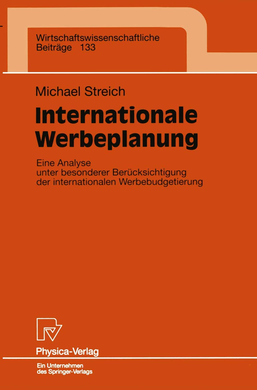 Internationale Werbeplanung. Eine Analyse unter besonderer Berücksichtigung der internationalen Werbebudgetierung (Wirtschaftswissenschaftliche ... Beiträge, 133, Band 133) Law