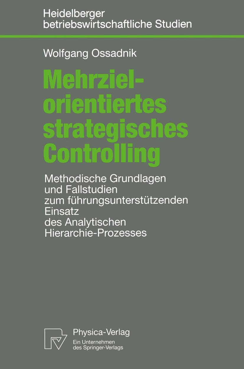 Mehrzielorientiertes strategisches Controlling. Methodische Grundlagen und Fallstudien zum führungsunterstützenden Einsatz des Analytischen ... betriebswirtschaftliche Studien) Law