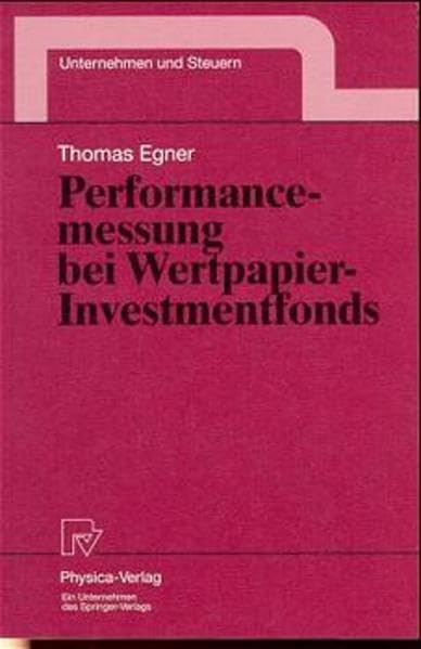 Performancemessung bei Wertpapier-Investmentfonds (Unternehmen und Steuern Bd. 6) Law