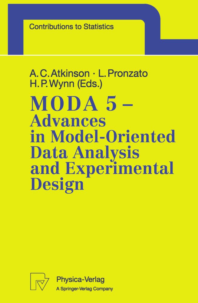 M.O.D.A. 5 - Advances in Model-Oriented Data Analysis and Experimental Design: "Proceedings of the 5th International Workshop in Marseilles, France, June 22-26, 1998" book