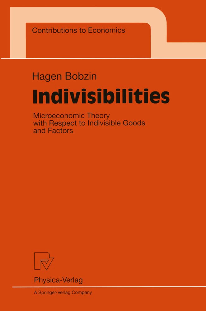 Indivisibilities. Microeconomic Theory with Respect to Indivisible Goods and Factors (Contributions to Economics) Law