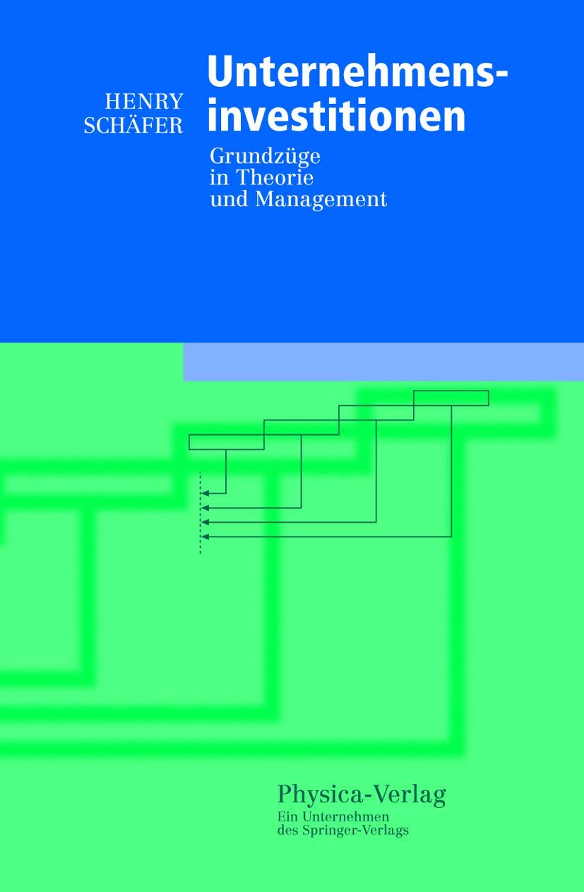 Unternehmensinvestitionen. Grundzüge in Theorie und Management (Physica-Lehrbuch) Law