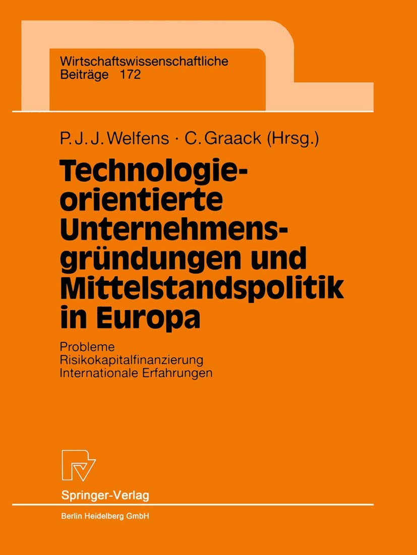 Technologieorientierte Unternehmensgründungen und Mittelstandspolitik in Europa. Probleme - Risikokapitalfinanzierung - Internationale Erfahrungen ... Beiträge, 172, Band 172) Law