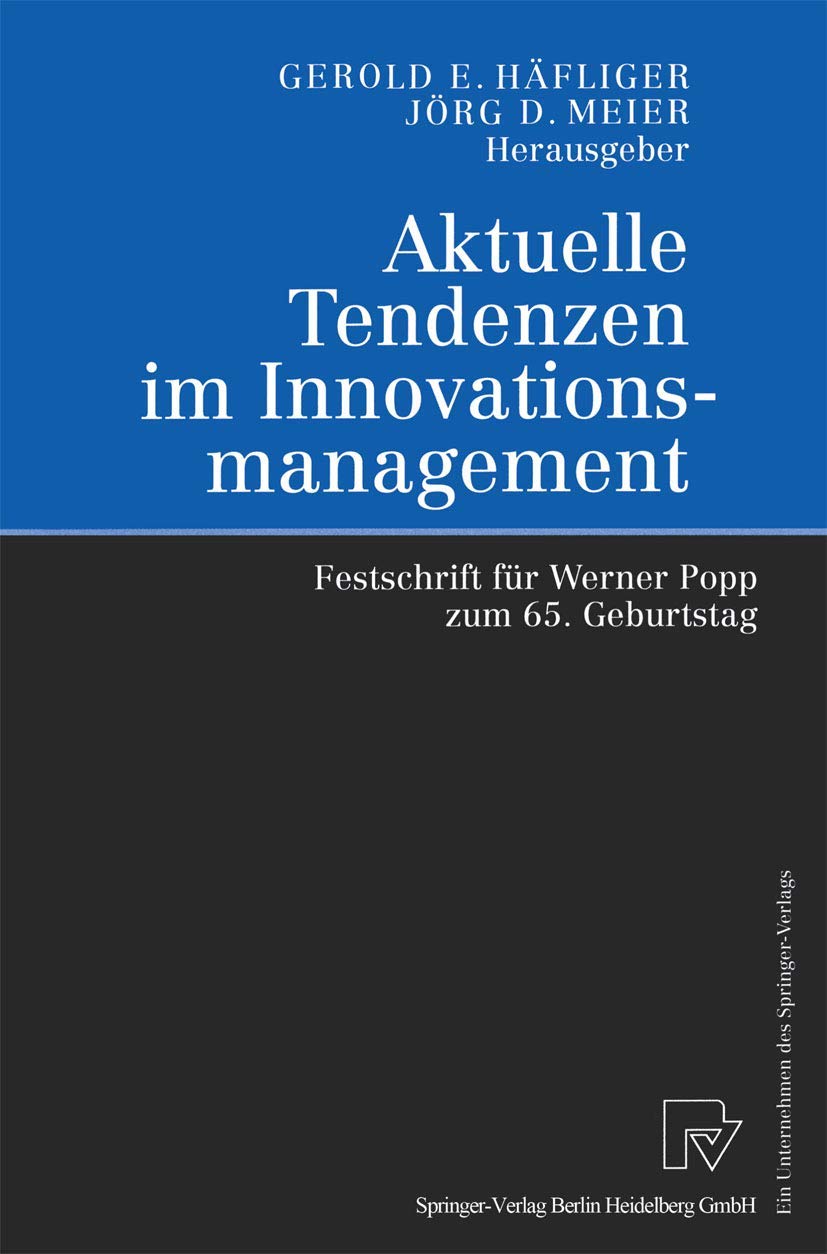 Aktuelle Tendenzen im Innovationsmanagement. Festschrift für Werner Popp zum 65. Geburtstag. Mit Beiträgen zahlreicher Fachwissenschaftler Law